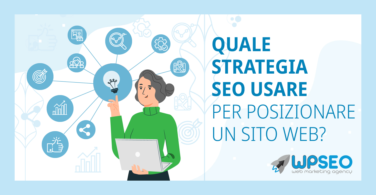 Quale Strategia SEO usare per posizionare un sito web? | WpSEO.it