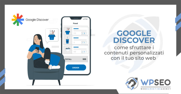 Google Discover: come sfruttare i contenuti personalizzati con il tuo sito web